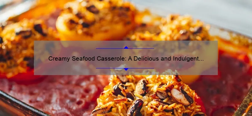 Creamy Seafood Casserole: A Delicious and Indulgent Dish