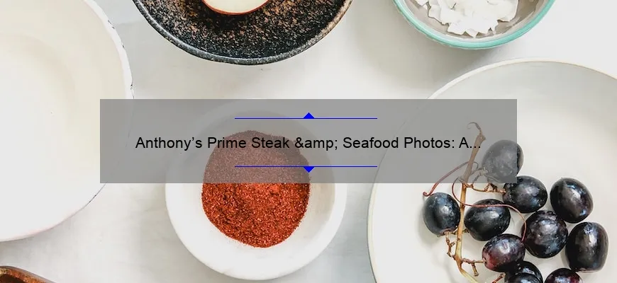 Anthony’s Prime Steak & Seafood Photos: A Visual Feast for Food Enthusiasts