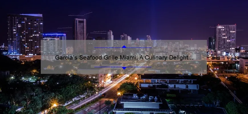 Garcia’s Seafood Grille Miami: A Culinary Delight by the Waterfront