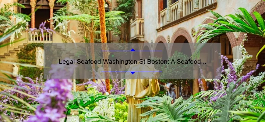 Legal Seafood Washington St Boston: A Seafood Lover’s Paradise