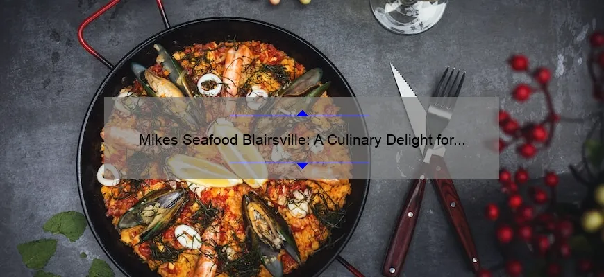 Mikes Seafood Blairsville: A Culinary Delight for Seafood Lovers